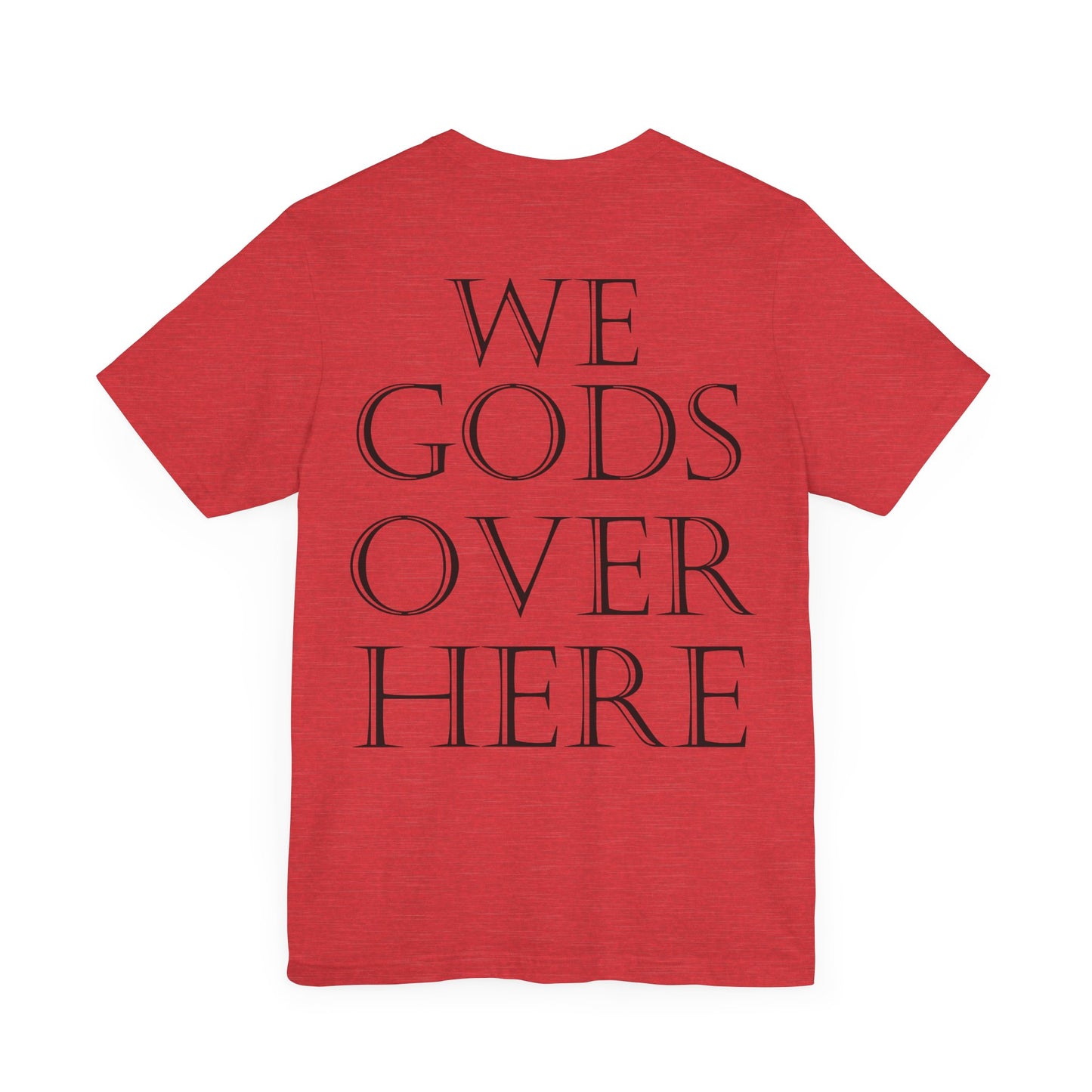 WE GODS OVER HERE - LIONHEART TEE