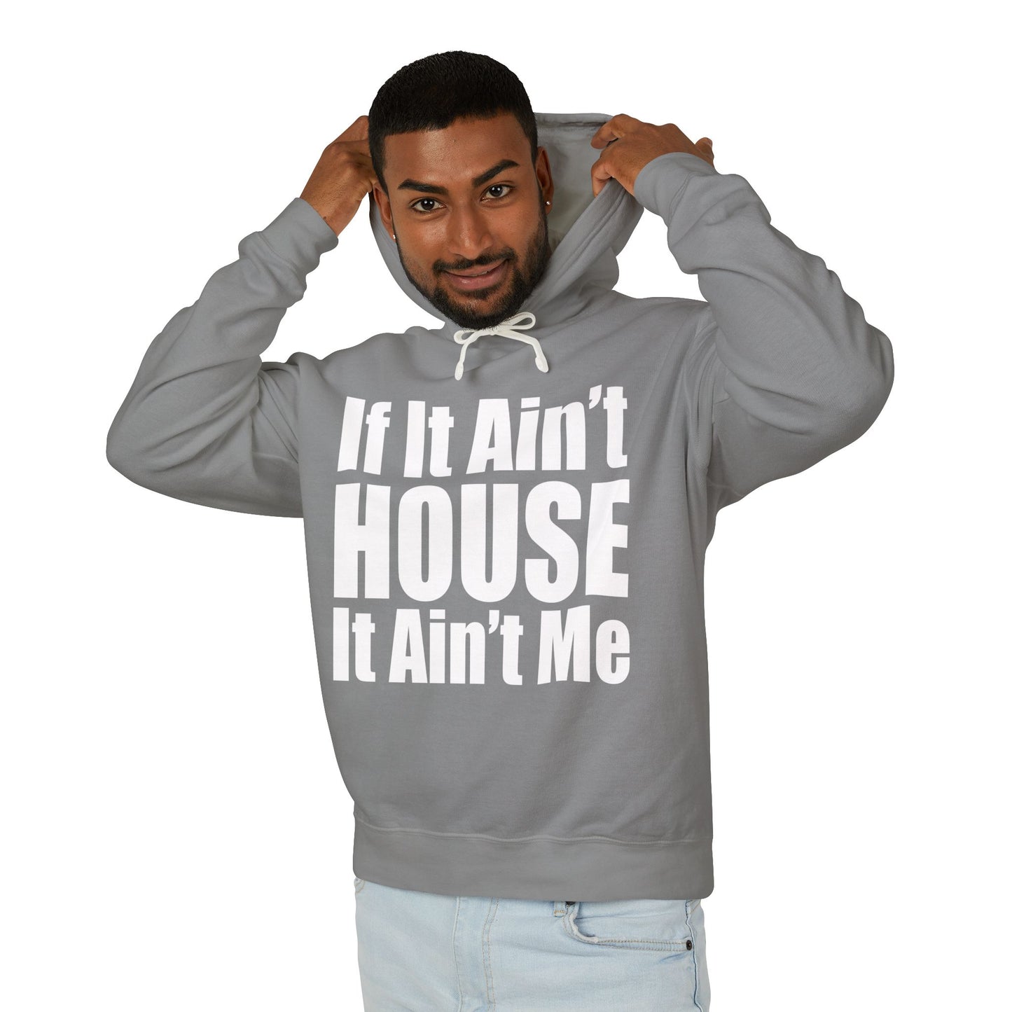Unisex Lightweight Hooded Sweatshirt - "If It Ain't HOUSE It Ain't Me"