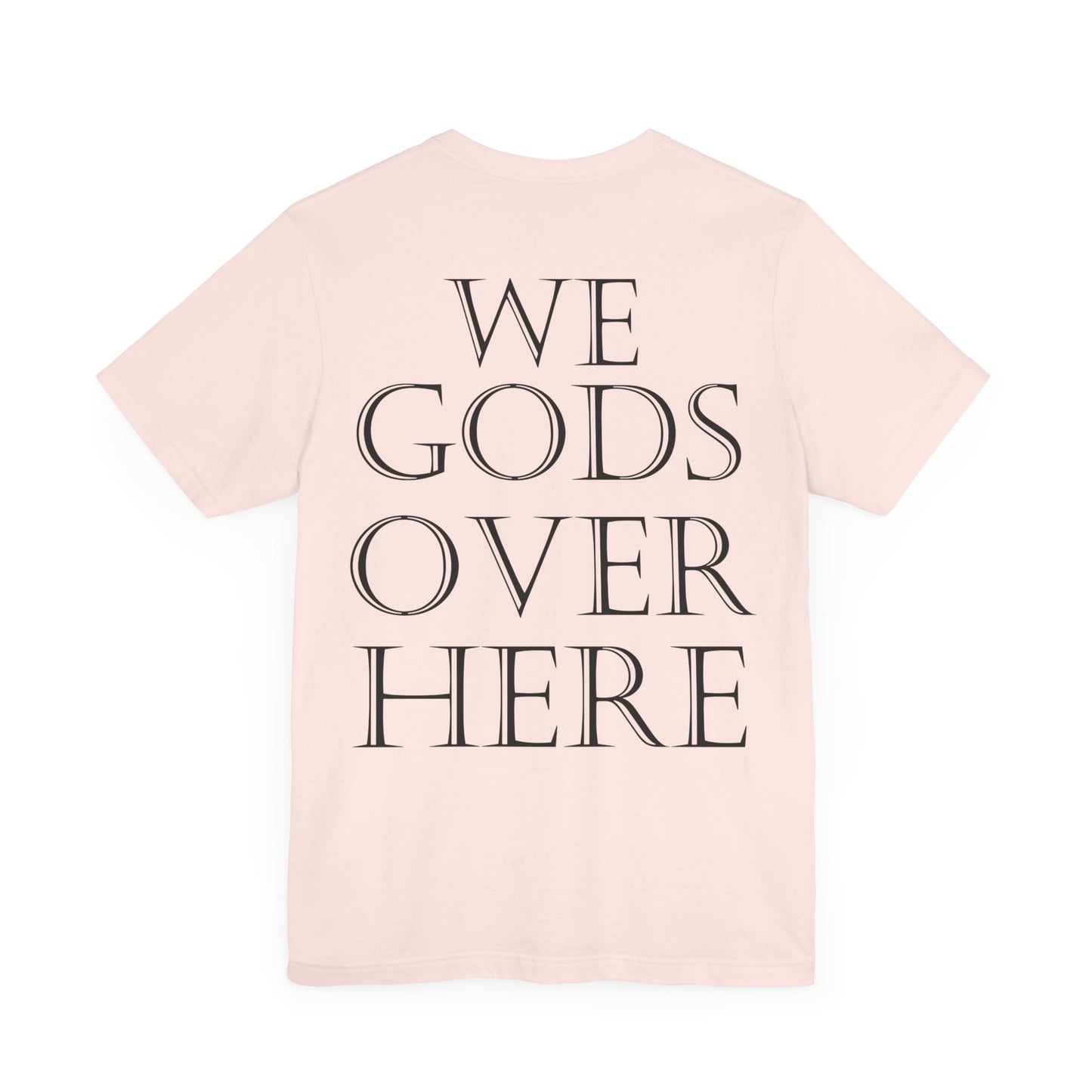 WE GODS OVER HERE - LIONHEART TEE