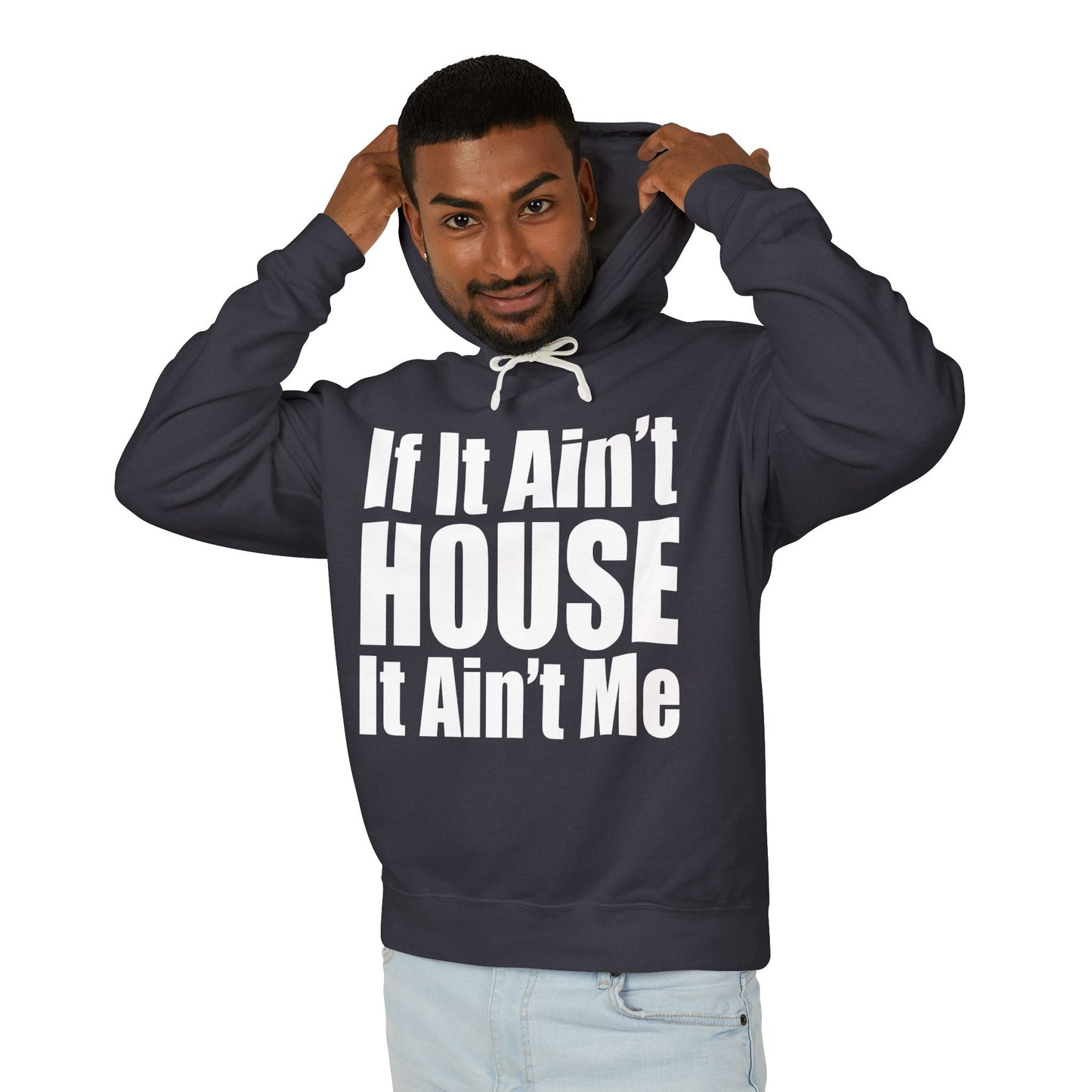 Unisex Lightweight Hooded Sweatshirt - "If It Ain't HOUSE It Ain't Me"