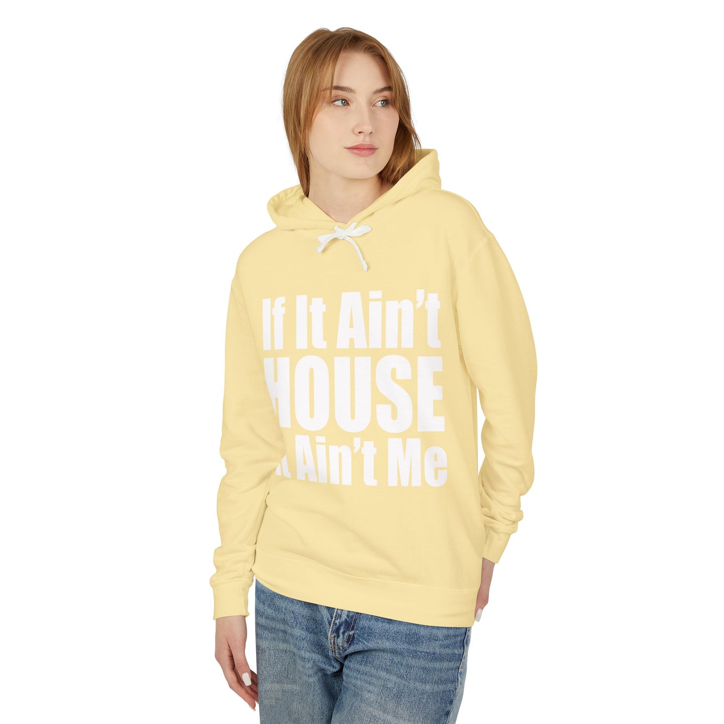 Unisex Lightweight Hooded Sweatshirt - "If It Ain't HOUSE It Ain't Me"