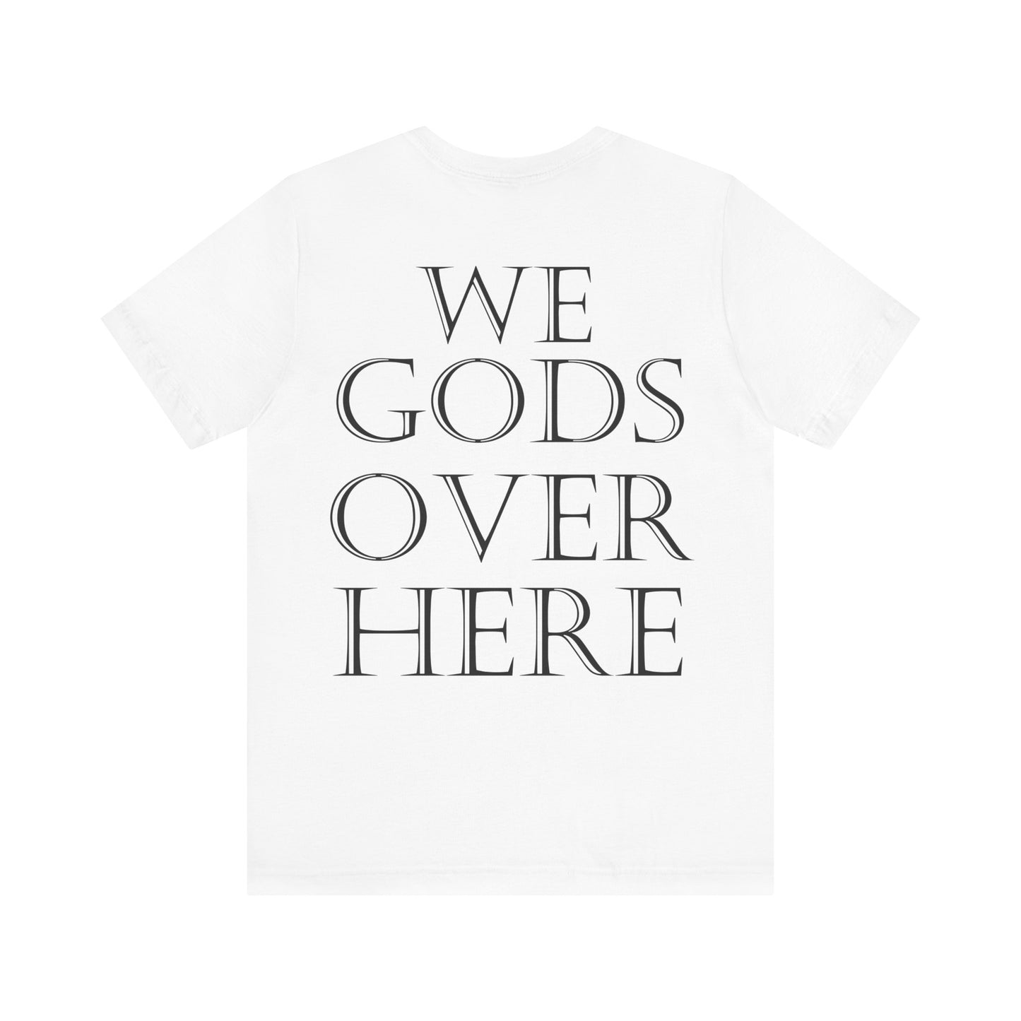 WE GODS OVER HERE - LIONHEART TEE