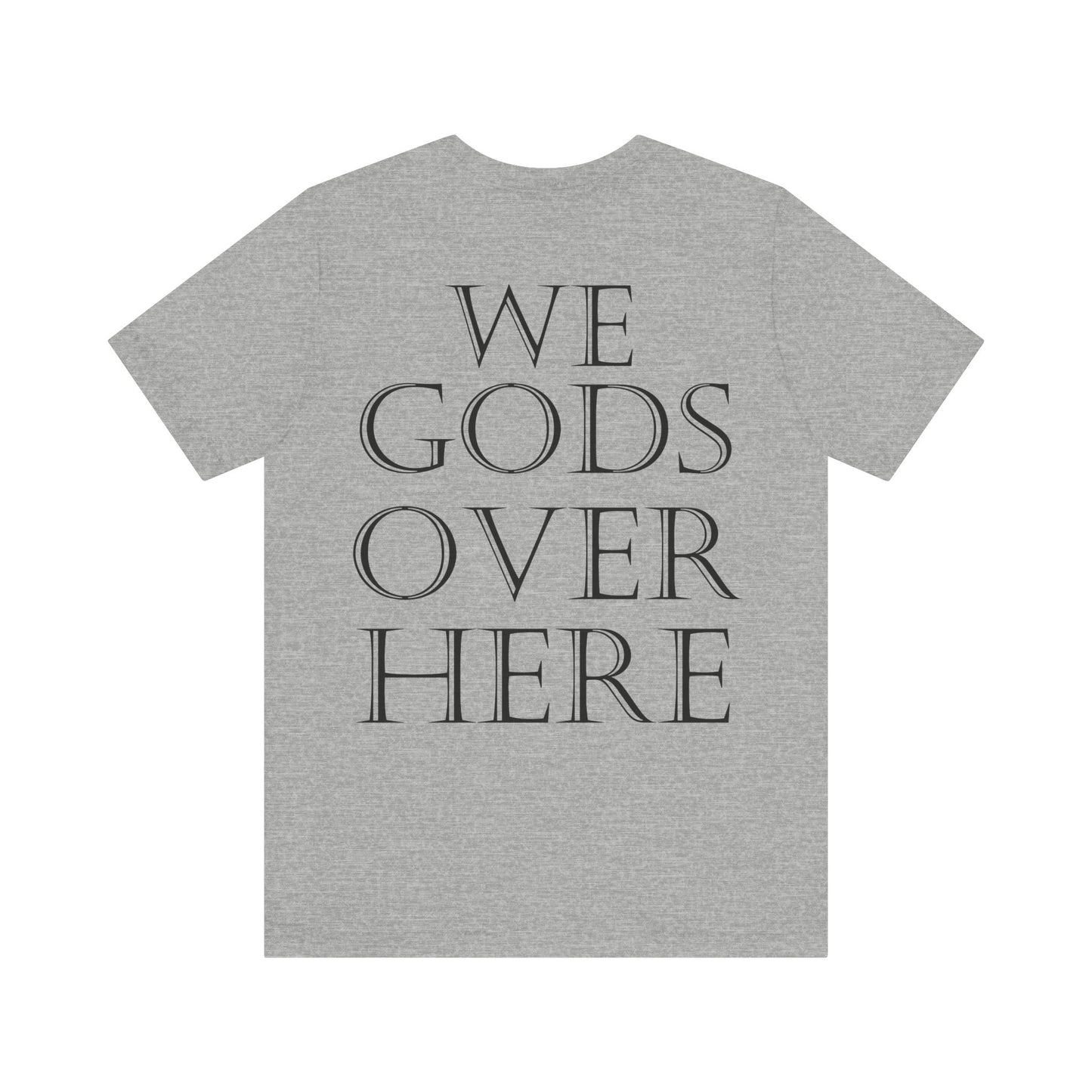 WE GODS OVER HERE - LIONHEART TEE