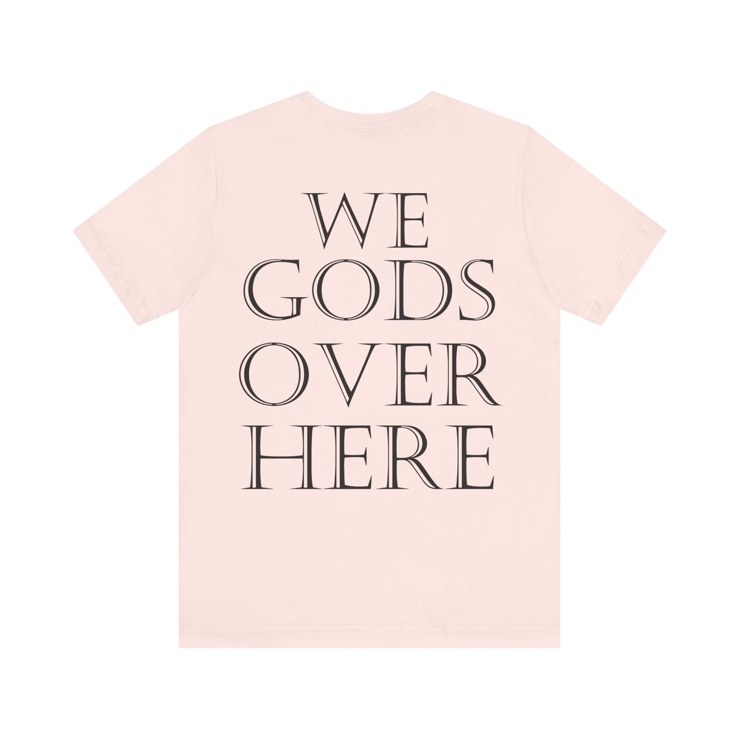 WE GODS OVER HERE - LIONHEART TEE