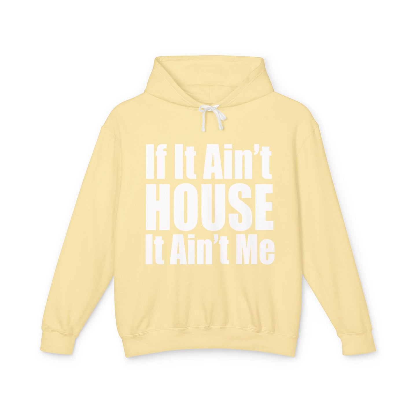 Unisex Lightweight Hooded Sweatshirt - "If It Ain't HOUSE It Ain't Me"