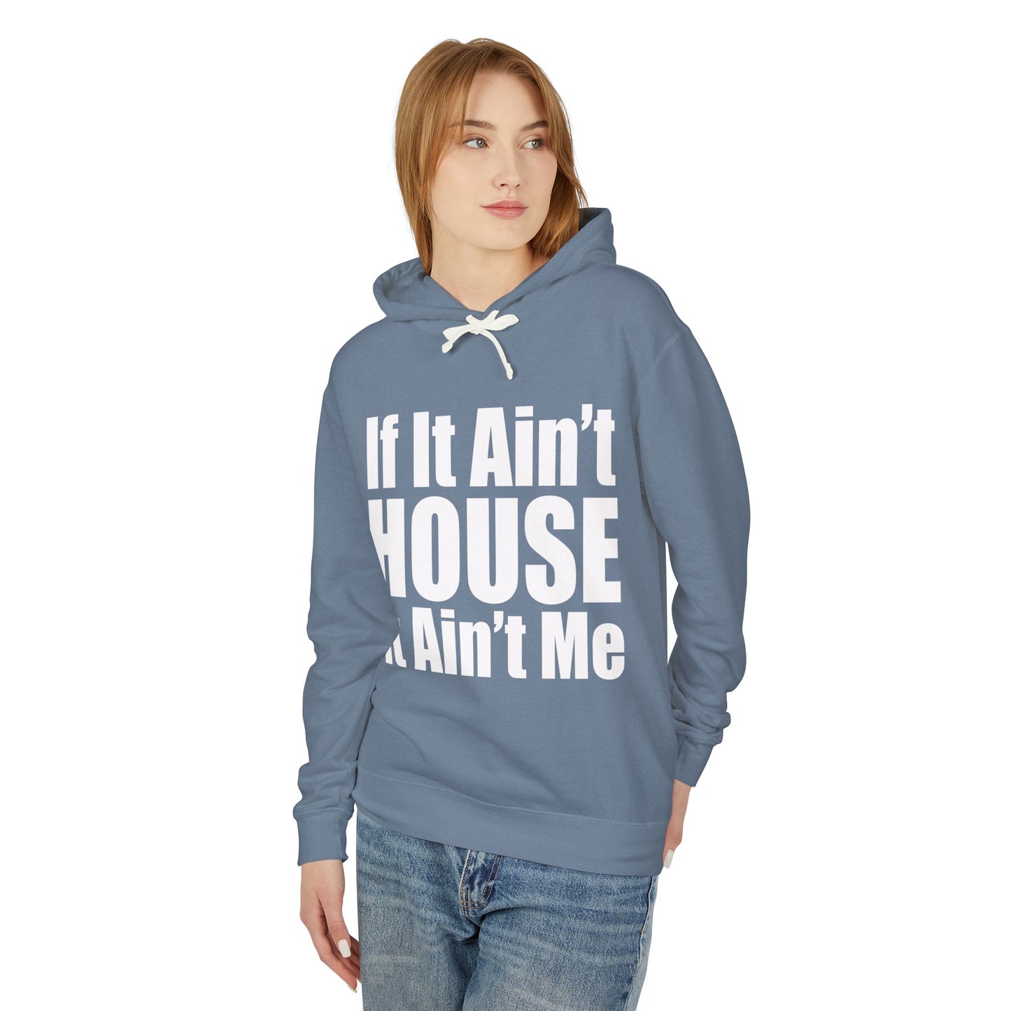 Unisex Lightweight Hooded Sweatshirt - "If It Ain't HOUSE It Ain't Me"
