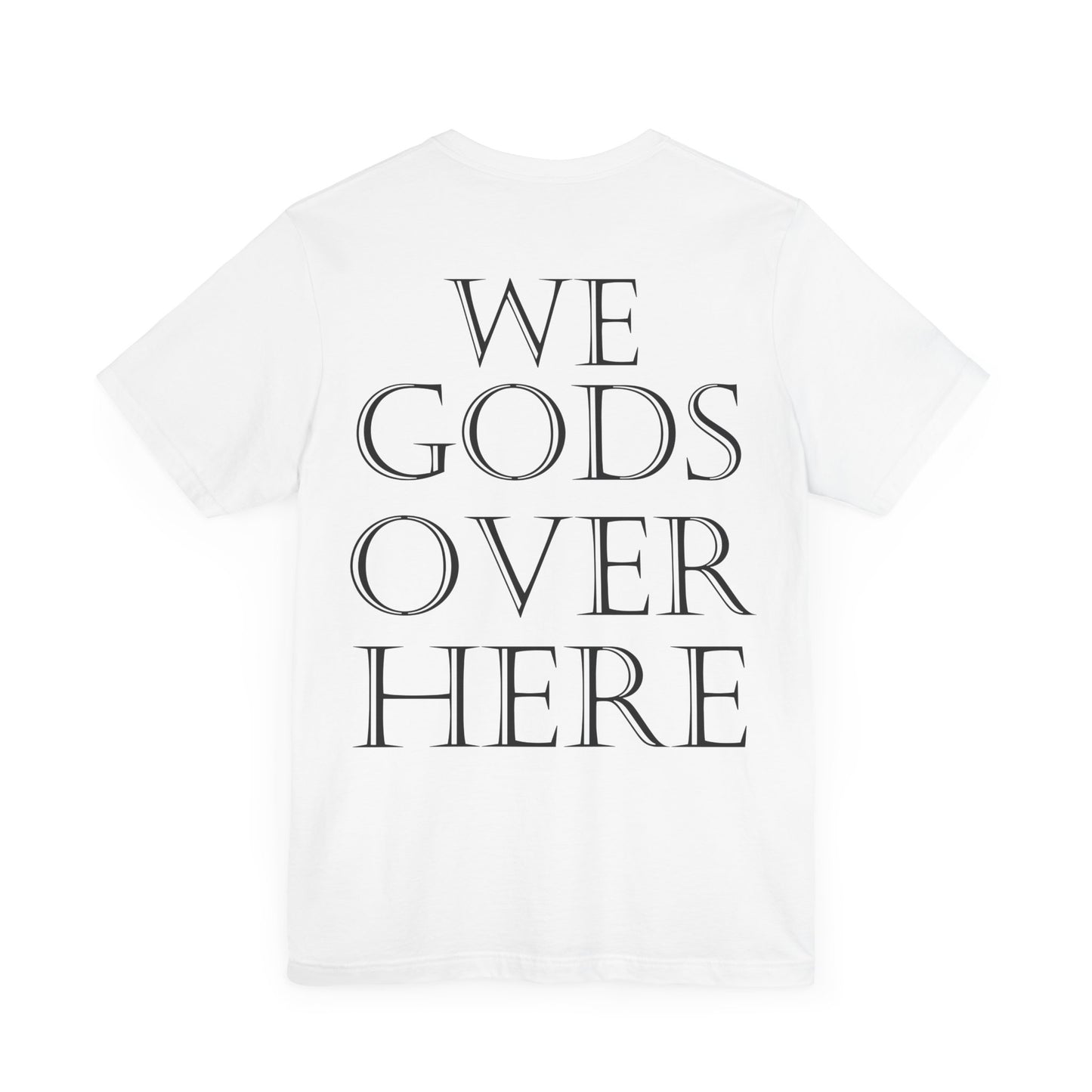 WE GODS OVER HERE - LIONHEART TEE