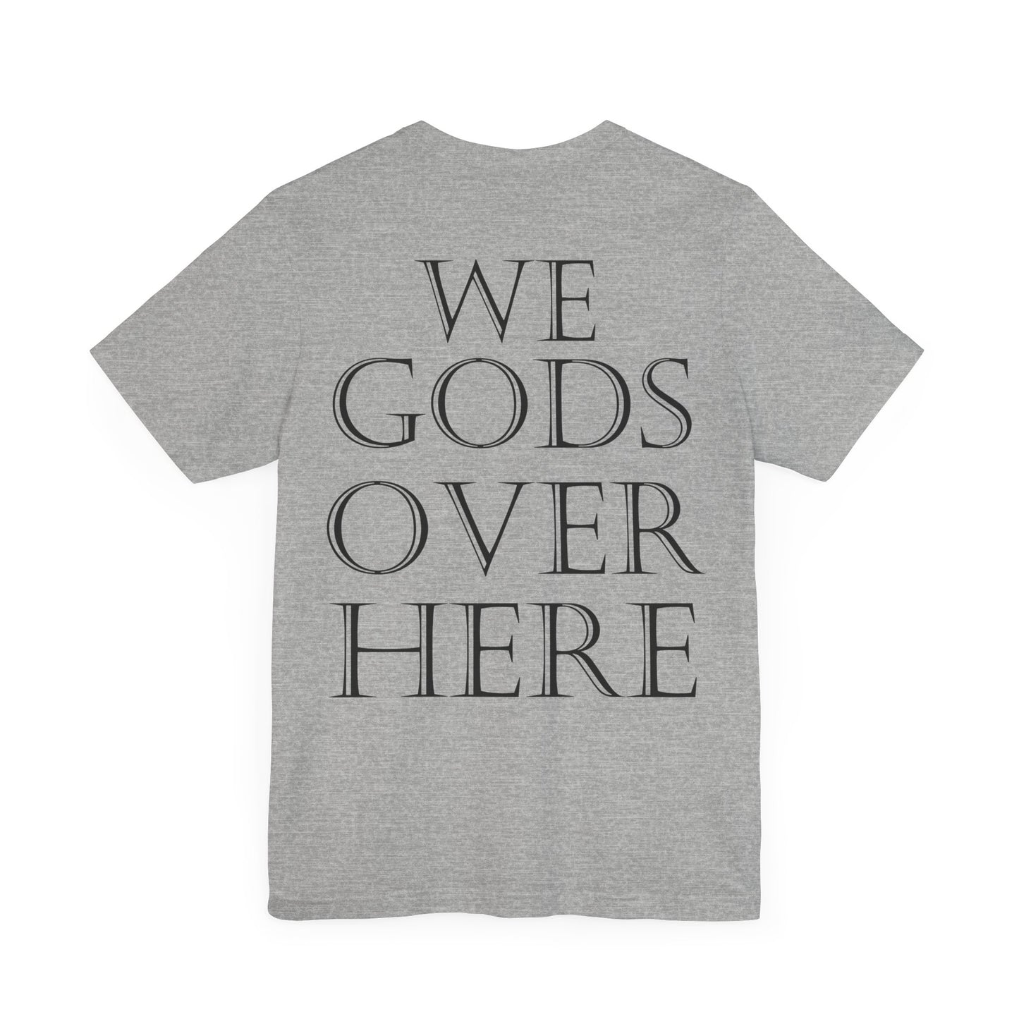 WE GODS OVER HERE - LIONHEART TEE