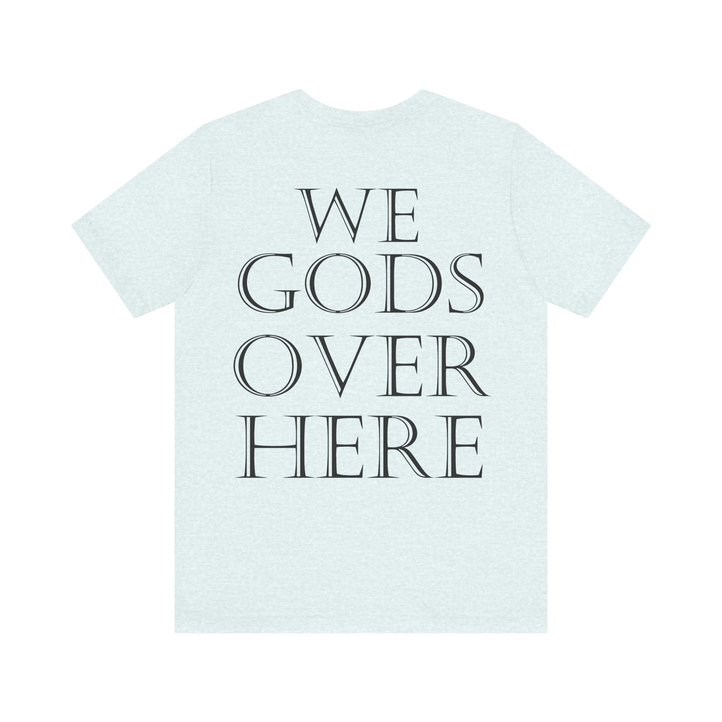 WE GODS OVER HERE - LIONHEART TEE