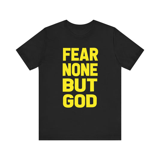 FEAR NONE BUT GOD BOLD TEE